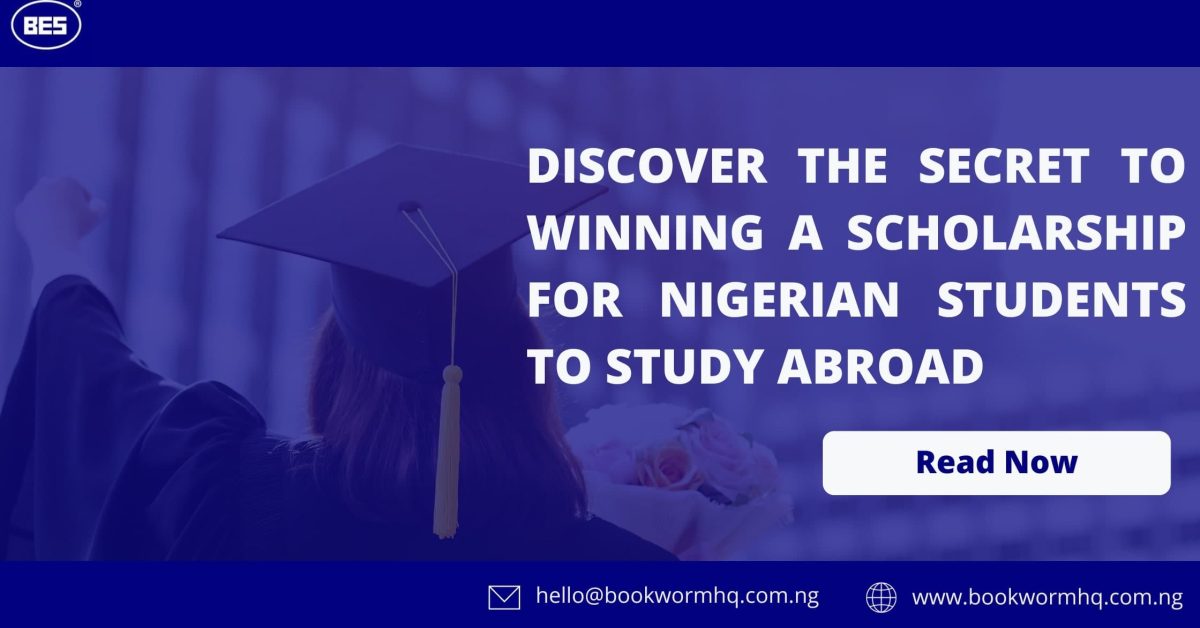Discover the secret to winning a scholarship for Nigerian students to study abroad!